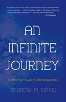 An Infinite Journey: Growing Toward Christlikeness 1620202360 Book Cover