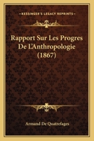 Rapport Sur Les Progr�s De L'anthropologie... 1277568081 Book Cover