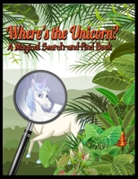 Where's the unicorn ? A magical search-and-find book: christmas Unicorn Activity Book, Coloring, Hidden Pictures, Dot To Dot, How To Draw, Spot Difference, Maze, Mask, Word Search (Unicorn Coloring Bo 1707883602 Book Cover