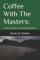 Coffee With The Masters: Nature, Seasons, and the Natural World B0CCZWGB96 Book Cover