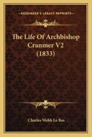 The Life Of Archbishop Cranmer V2 0548725632 Book Cover
