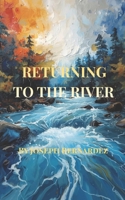 RETURNING TO THE RIVER: A Novelette B0GC6DD879 Book Cover
