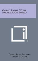 Going Light with Backpack or Burro 1258818086 Book Cover