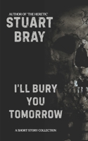 Ill bury you tomorrow B0BSWM6C73 Book Cover
