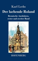 Der lachende Roland: Bremische Anekdoten, erster und zweiter Band 3743738414 Book Cover