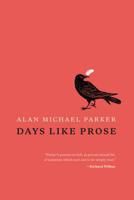 Days Like Prose 1602260192 Book Cover