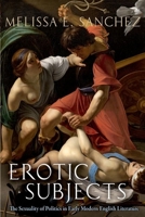 Erotic Subjects: The Sexuality of Politics in Early Modern English Literature 0199354367 Book Cover