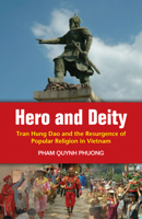 Hero and Deity: Tran Hung Dao and the Resurgence of Popular Religion in Vietnam 974303157X Book Cover
