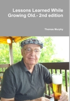 Lessons Learned While Growing Old.- 2nd Edition 1304710254 Book Cover