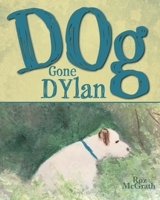 Dog Gone Dylan 1525563327 Book Cover