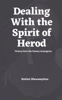 Dealing with the spirit of Herod: Victory over the enemy of progress B0915HG27D Book Cover