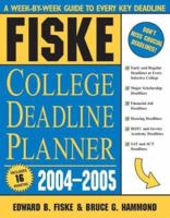 Fiske College Deadline Planner 2004-2005 (Fiske What to Do When for College) 1402201109 Book Cover