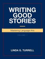 Writing Good Stories: Mastering Language Arts 1684564220 Book Cover