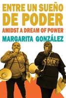 Entre un sueño de poder / Amidst a Dream of Power (Spanish Edition) B0F97C3J4B Book Cover