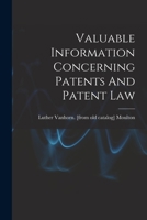 Valuable Information Concerning Patents And Patent Law 1019310553 Book Cover