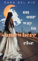 On Our Way to Somewhere Else B0BPGCBQHQ Book Cover