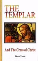 The Templar and the Cross Christ 0980298563 Book Cover