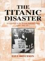 The Titanic Disaster: As Reported in the British National Press April-July 1912 0393041085 Book Cover