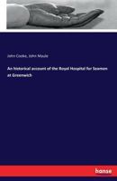 An Historical Account Of The Royal Hospital For Seamen At Greenwich 1240916094 Book Cover