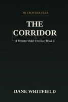 The Corridor: A Renata Vidal Thriller, Book 6 (The Frontier Files) B0HGHM1VTT Book Cover