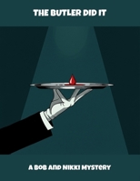 The Butler Did It: A Bob And Nikki Mystery B0FSXR1RGK Book Cover