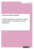 People's Perception on Climate Change Vulnerabilities of South-West Coastal Bangladesh 3656989184 Book Cover