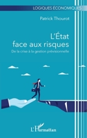 L'État face aux risques: De la crise à la gestion prévisionnelle (Logiques Économiques) (French Edition) 2140295080 Book Cover