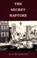 The Secret Rapture: Is It Scriptural? 0916938093 Book Cover