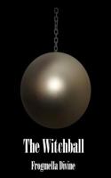 The Witchball 1493541706 Book Cover