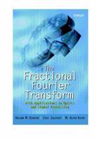 The Fractional Fourier Transform: with Applications in Optics and Signal Processing 0471963461 Book Cover
