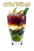 Cocktails Tastes Good : Cocktails Recipe Book-Recipe Journal-Notebook-Blank Pages Book 1651500630 Book Cover