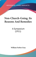 Non-Church-Going, Its Reasons and Remedies 1167046099 Book Cover