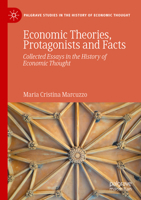 Economic Theories, Protagonists and Facts: Collected Essays in the History of Economic Thought (Palgrave Studies in the History of Economic Thought) 3031639510 Book Cover