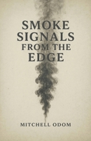 Smoke Signals from the Edge B0GQMJWNWX Book Cover