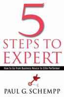 5 Steps to Expert: How to Go from Business Novice to Elite Performer 0984689206 Book Cover
