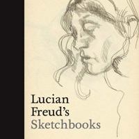 Lucian Freud's Sketchbooks 0300223730 Book Cover