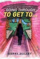 Going Through To Get To...: A Story of Strength And Faith B09NGB1BMD Book Cover
