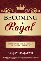 Becoming a Royal: Assuming Your Role as a Royal in the Tapestry of Creation B09YV9PG8J Book Cover