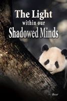 The Light Within Our Shadowed Minds 1432763199 Book Cover