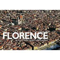 Florence And Tuscany: In Flight Over The City And Tuscany (Italy From Above) 8854403687 Book Cover