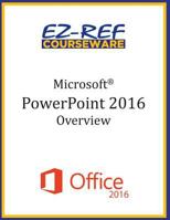 Microsoft PowerPoint 2016: Overview: Student Manual (Black & White) 1522896791 Book Cover