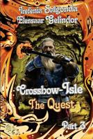 Crossbow-Isle Volume 3 - The Quest - Part 3 1482539888 Book Cover