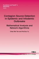 Contagion Source Detection in Epidemic and Infodemic Outbreaks: Mathematical Analysis and Network Algorithms (Foundations and Trends 1638282501 Book Cover