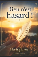 Rien n'est hasard: Quand l’Univers parle à travers nos rencontres et nos synchronicités B0FTZ3K1X3 Book Cover