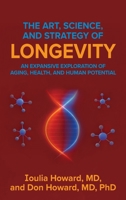 The Art, Science, and Strategy of Longevity: An Expansive Exploration of Aging, Health, and Human Potential B0GLLR8WMK Book Cover