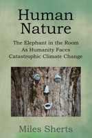 Human Nature: The Elephant in the Room as Humanity Faces Catastrophic Climate Change 0985435933 Book Cover