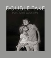 Double Take: Portraits Over Time 0991327101 Book Cover