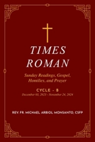 Times Roman: Sunday Readings, Gospel, Homilies, and Prayer Cycle - B December 03, 2023 - November 24, 2024 1952874815 Book Cover