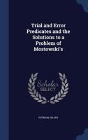 Trial and Error Predicates and the Solutions to a Problem of Mostowski's 1022225588 Book Cover