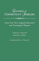 Genealogies of Connecticut Families. from the New England Historical and Genealogical Register. Volume I, Part B: Darwin - Gates (Includes Index for V 0806354755 Book Cover